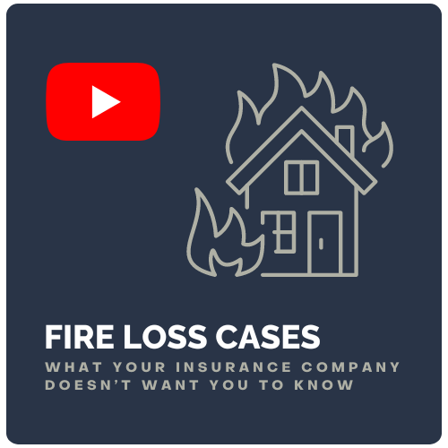 Fire Loss Cases – What Your Insurance Company Doesn’t Want You to Know.