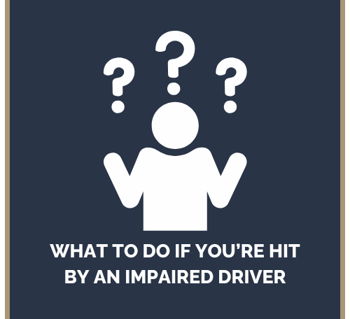 What to Do if You’re Hit by an Impaired Driver.