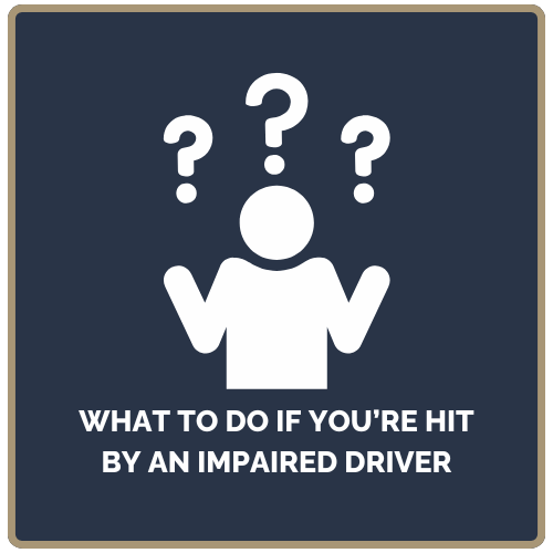 What to Do if You’re Hit by an Impaired Driver.