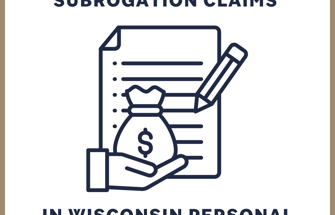 Understanding Subrogation Claims in Wisconsin Personal Injury Cases.